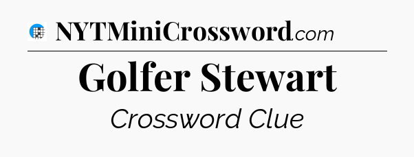 Golfer Stewart Crossword Clue