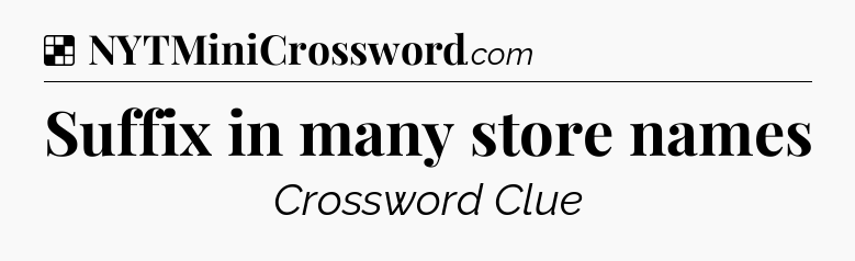 Solution: Suffix in many store names - NYT Crossword