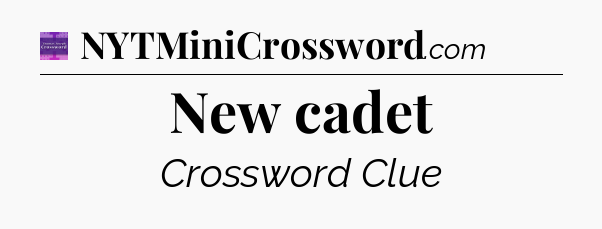 New cadet - Thomas Joseph Crossword