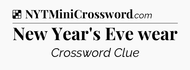 Solution: New Year's Eve wear - NYT Crossword