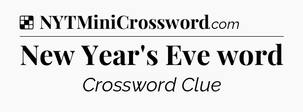 Solution: New Year's Eve word - NYT Crossword