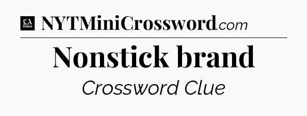Nonstick brand - LA Times Crossword