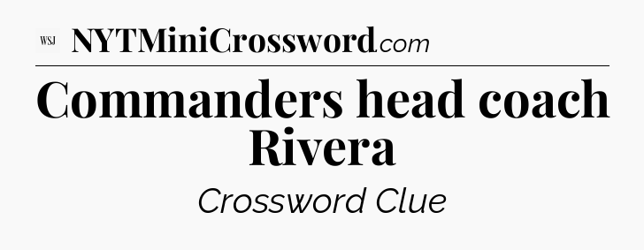 Commanders head coach Rivera - WSJ Crossword