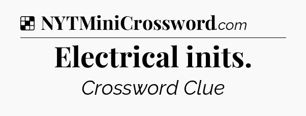 Solution: Electrical inits - NYT Crossword