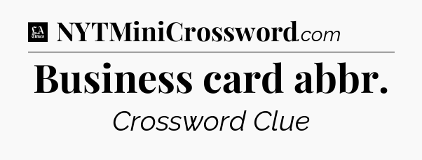 Business card abbr - LA Times Crossword