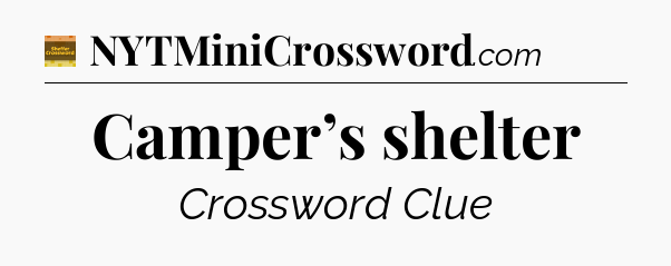 Camper’s shelter - Eugene Sheffer Crossword