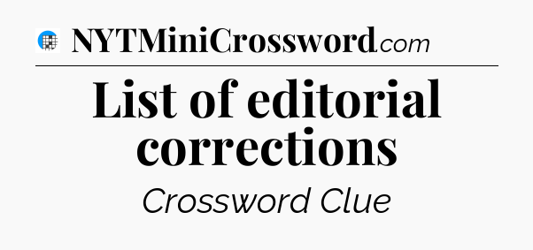 List of editorial corrections Crossword Clue