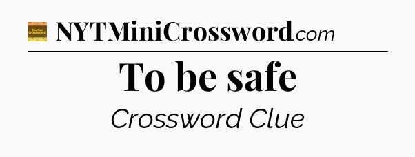To be safe - Eugene Sheffer Crossword
