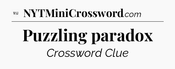 Puzzling paradox - WSJ Crossword