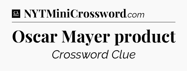 Oscar Mayer product - LA Times Crossword