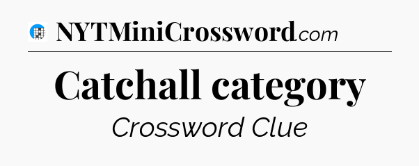 Catchall category Crossword Clue