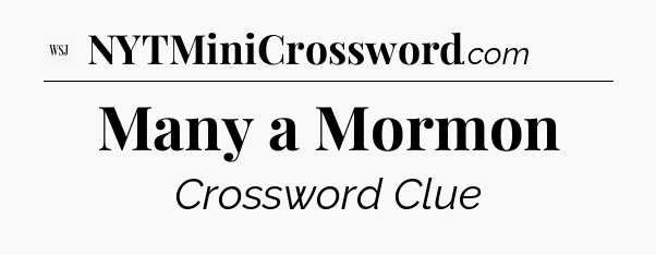 Many a Mormon - WSJ Crossword