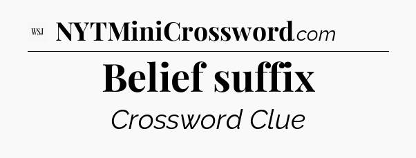 Belief suffix - WSJ Crossword