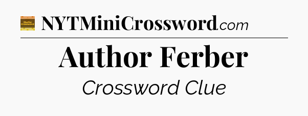 Author Ferber - Eugene Sheffer Crossword