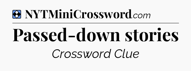 Solution: Passed-down stories - NYT Mini Crossword