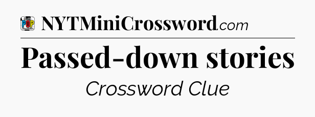 Passed-down stories Crossword Clue