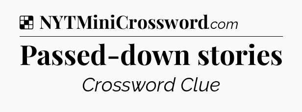 Solution: Passed-down stories - NYT Crossword