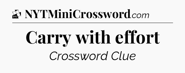 Carry with effort - Daily Themed Classic Crossword