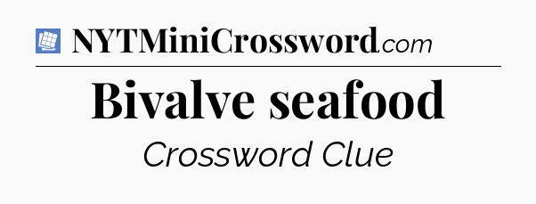 Bivalve seafood Puzzle Page Crossword Clue