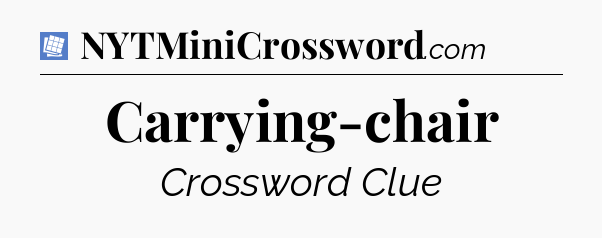 Carrying-chair Puzzle Page Crossword Clue