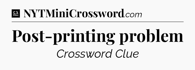 Post-printing problem - LA Times Crossword