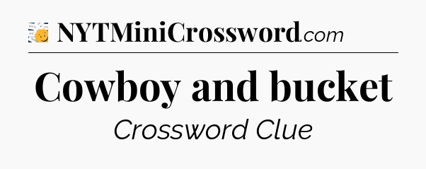 Cowboy and bucket - 7 Little Words