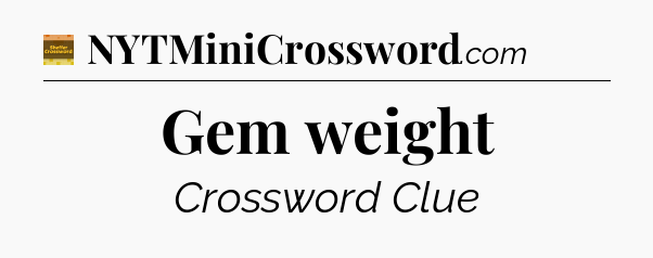 Gem weight - Eugene Sheffer Crossword