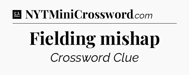 Fielding mishap - LA Times Crossword