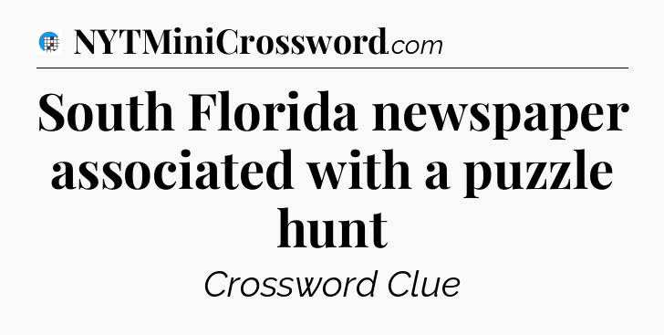 South Florida newspaper associated with a puzzle hunt Crossword Clue