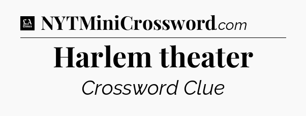 Harlem theater - LA Times Crossword