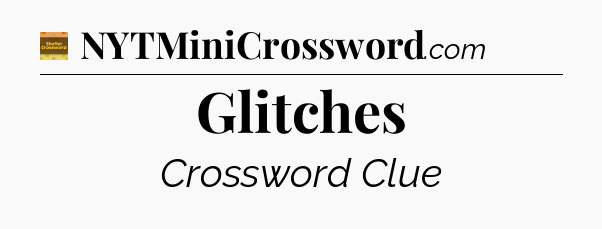 Glitches - Eugene Sheffer Crossword