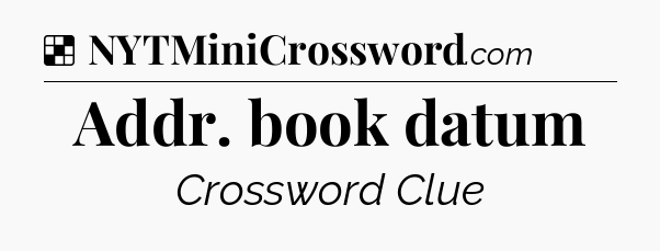 Solution: Addr. book datum - NYT Crossword