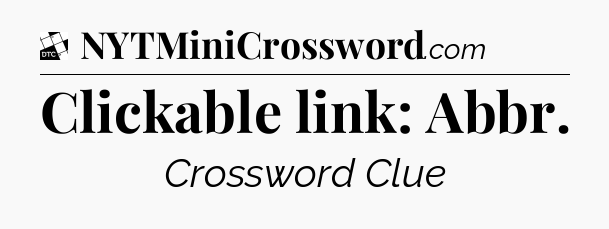 Clickable link: Abbr - Daily Themed Classic Crossword