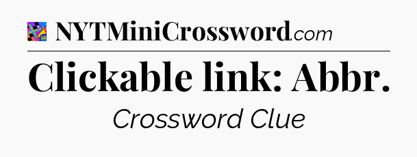 Clickable link: Abbr Crossword Clue