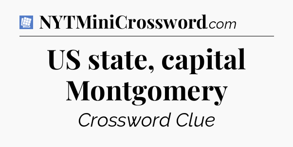 US state, capital Montgomery Puzzle Page Crossword Clue