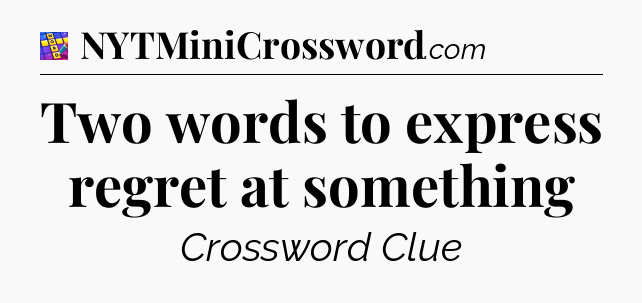 Two words to express regret at something Codycross