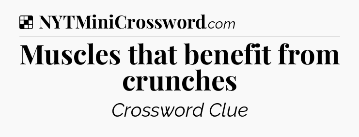 Solution: Muscles that benefit from crunches - NYT Crossword