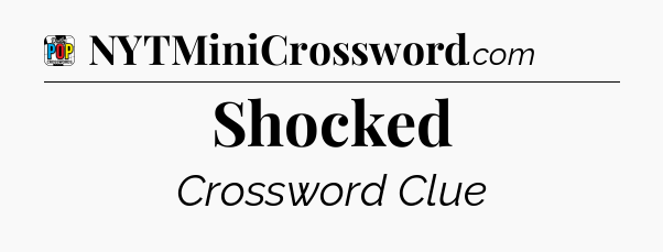 Shocked Crossword Clue