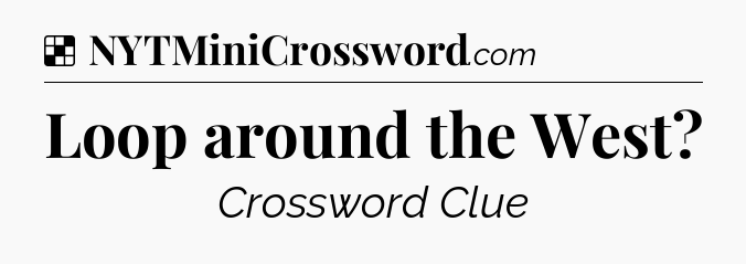 Solution: Loop around the West - NYT Crossword