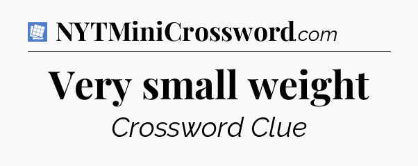 Very small weight Puzzle Page Crossword Clue