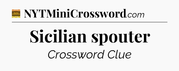 Sicilian spouter crossword clue Eugene Sheffer