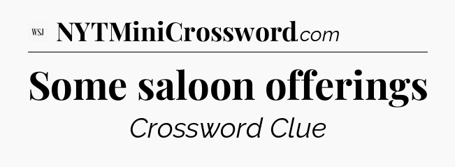 Some saloon offerings - WSJ Crossword