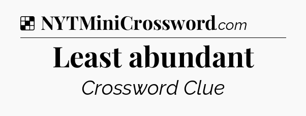 Solution: Least abundant - NYT Crossword