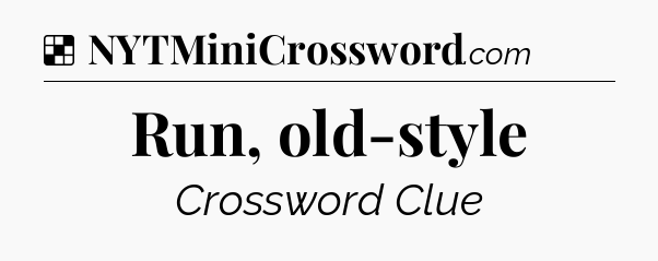 Solution: Run, old-style - NYT Crossword