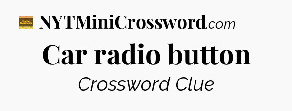 Car radio button - Eugene Sheffer Crossword