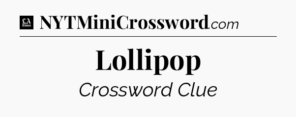 Lollipop - LA Times Crossword