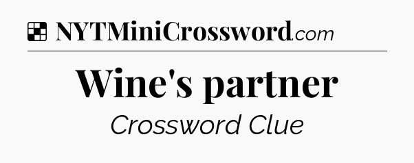 Solution: Wine's partner - NYT Crossword