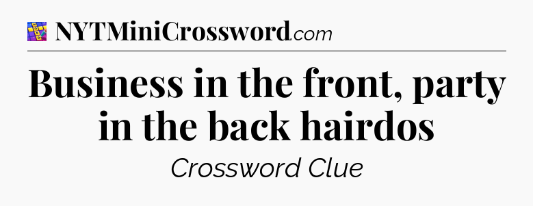 Business in the front, party in the back hairdos Codycross