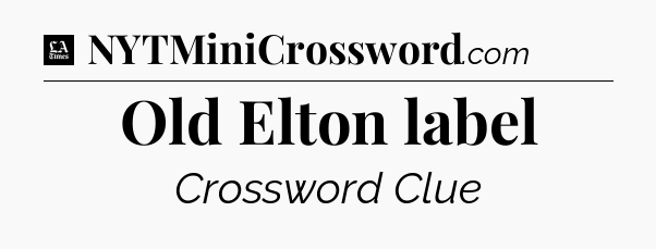 Old Elton label - LA Times Crossword