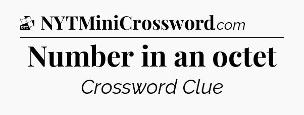 Number in an octet - Daily Themed Classic Crossword